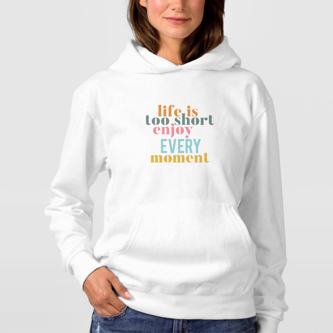 Hoodie Enjoy Every Moment