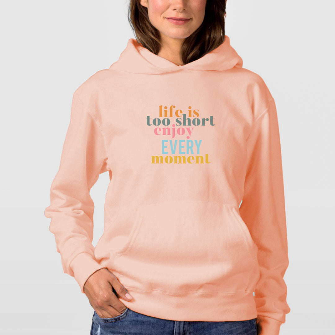 Hoodie Enjoy Every Moment